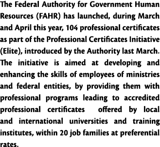 The Federal Authority for Government Human Resources (FAHR) has launched, during March and April this year, 104 profe   