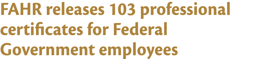 FAHR releases 103 professional certificates for Federal Government employees