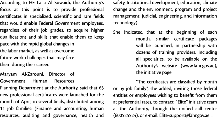 According to HE Laila Al Suwaidi, the Authority s focus at this point is to provide professional certificates in spec   