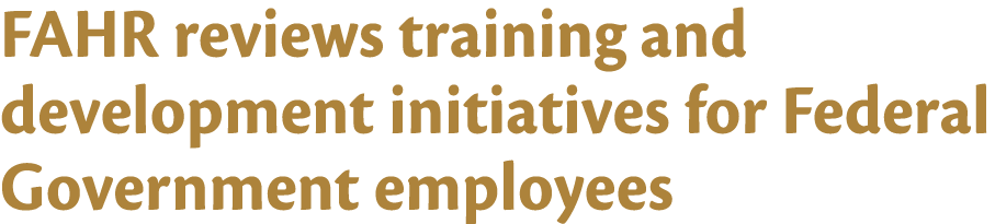 FAHR reviews training and development initiatives for Federal Government employees 