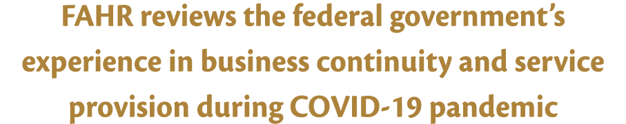FAHR reviews the federal government s experience in business continuity and service provision during COVID-19 pandemic