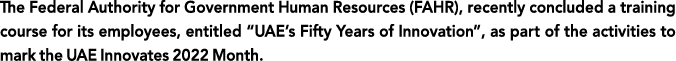 The Federal Authority for Government Human Resources (FAHR), recently concluded a training course for its employees,    