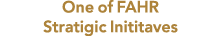 One of FAHR Stratigic Inititaves