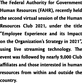 The Federal Authority for Government Human Resources (FAHR), recently held the second virtual session of the Human Re   