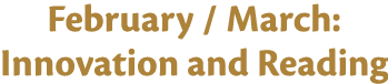 February   March: Innovation and Reading