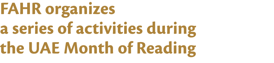 FAHR organizes a series of activities during the UAE Month of Reading